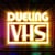 Dueling VHS