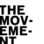 THE MOVEMENT