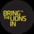 Bring The Lions In