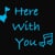 Here With You