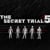 The Secret Trial 5
