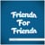 Friends For Friends