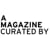 A Magazine Curated By