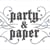 Party & Paper
