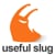 useful slug