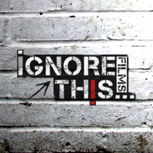 Profile picture for Ignore This...Films