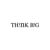 TH!NK B!G