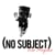 No Subject