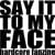 SAY IT TO MY FACE