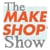 The MAKESHOP Show™