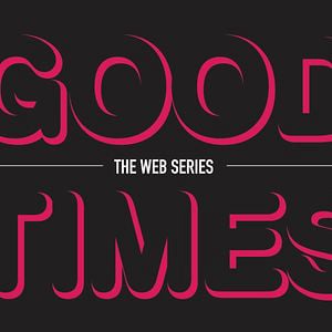 Profile picture for Good Times Web Series