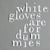 White Gloves