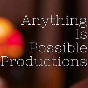Profile picture for Anything Is Possible Productions