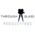 Through A Glass Productions