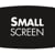 Small Screen