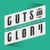 Guts and Glory