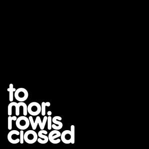 Profile picture for tomorrowisclosed