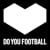 DO YOU FOOTBALL