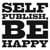 Self Publish, Be Happy
