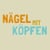 Nägel mit Köpfen