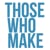 Those Who Make