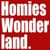 Homies wonderland