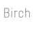 Birch