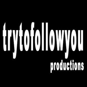 Profile picture for TryToFollowYou Productions