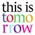 this is tomorrow