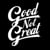 Good Not Great