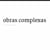 obras complexas