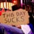 This Day Sucks