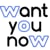 Want you NOW!