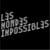 Les Mondes Impossibles