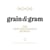 Grain & Gram