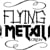 FLYING METAL CREW