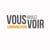 Vous Voulez Voir communication