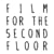 FILM FOR THE SECOND FLOOR