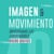 Imagen y Movimiento FULL