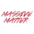 MASSIVE MATTER