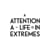 Attention, a life in Extremes
