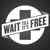 Wait Till It's Free