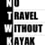 No Travel Without Kayak