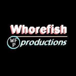 Profile picture for Whorefish Productions