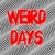 Weird Days