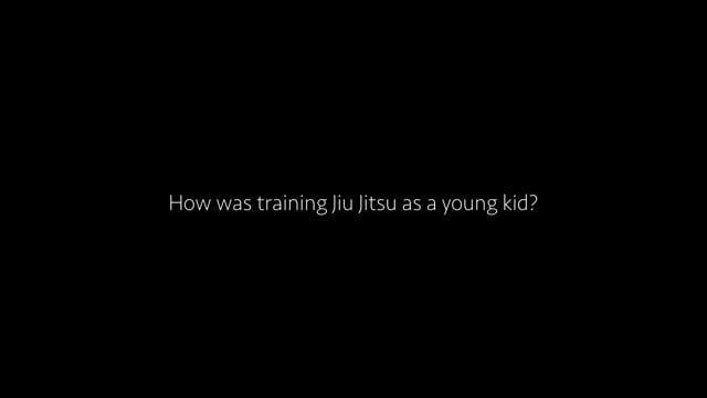 How was training Jiu Jitsu as a young kid?