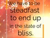 Be steadfast