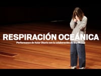 Performance de Itziar Okariz con la colaboración de Izar Ocariz - Respiración oceánica