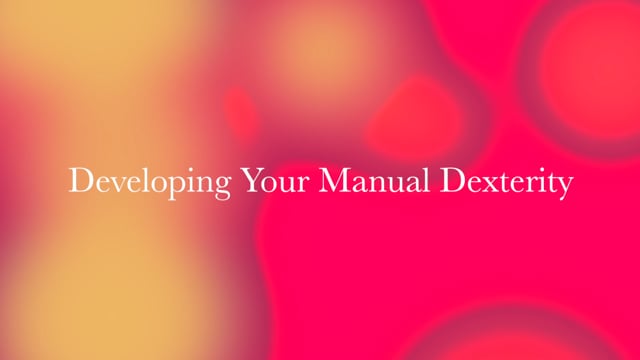 Improving Your Manual Dexterity  - Subscribe to View