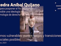 Cátedra Aníbal Quijano - Sabernos vulnerables: puntos ciegos y transiciones ecosociales posibles
